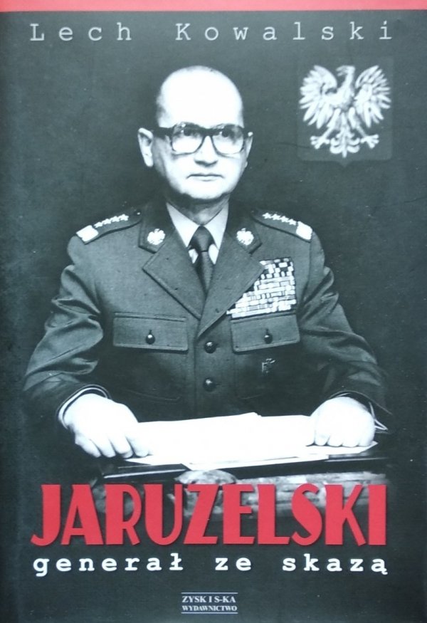 Lech Kowalski • Jaruzelski. Generał ze skazą