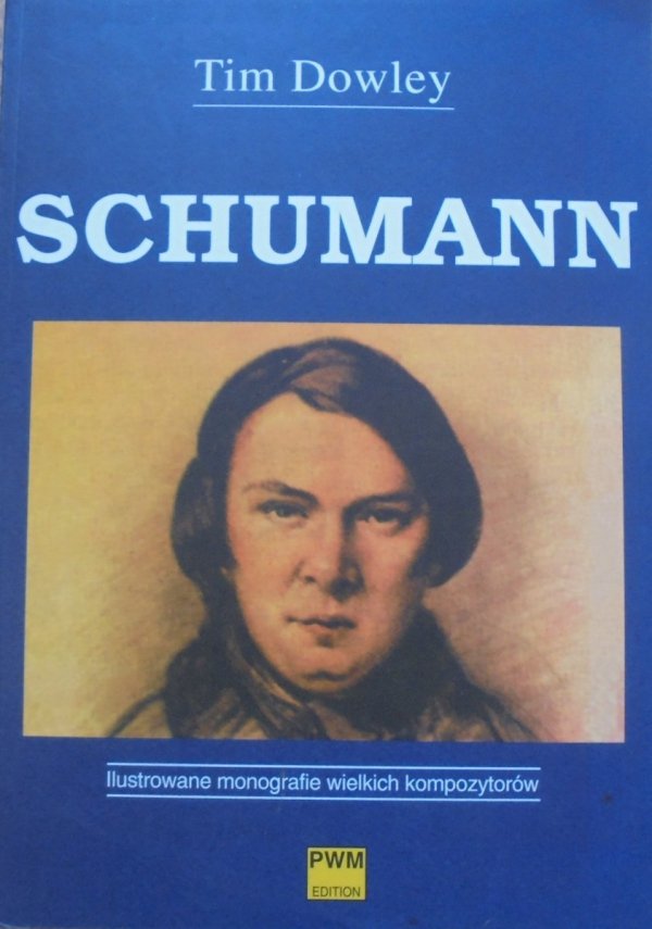 Tim Dowley • Schumann [Ilustrowane monografie wielkich kompozytorów]
