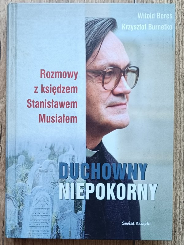 Duchowny niepokorny. Rozmowy z księdzem Stanisławem Musiałem