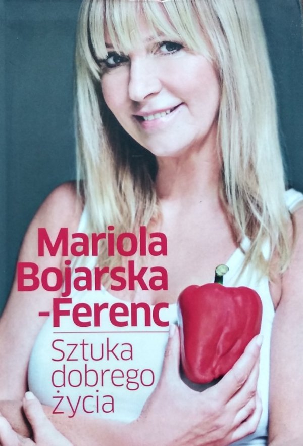 Mariola Bojarska-Ferenc • Sztuka dobrego życia 
