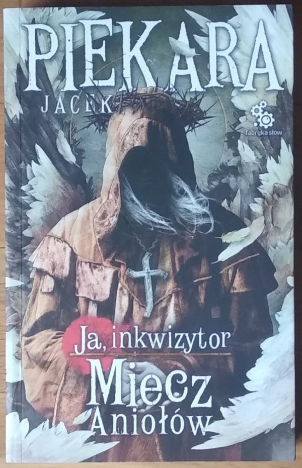 Jacek Piekara • Ja, Inkwizytor. Miecz Aniołów