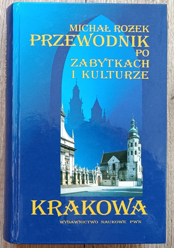 Michał Rożek Przewodnik po zabytkach i kulturze Krakowa