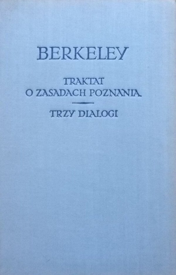 George Berkeley • Traktat o zasadach poznania. Trzy dialogi