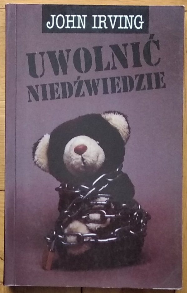 John Irving Uwolnić niedźwiedzie