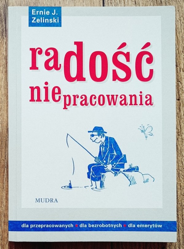 Ernie Zelinski Radość niepracowania