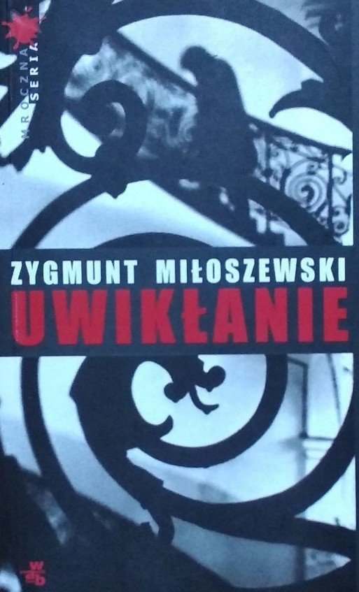 Zygmunt Miłoszewski • Uwikłanie
