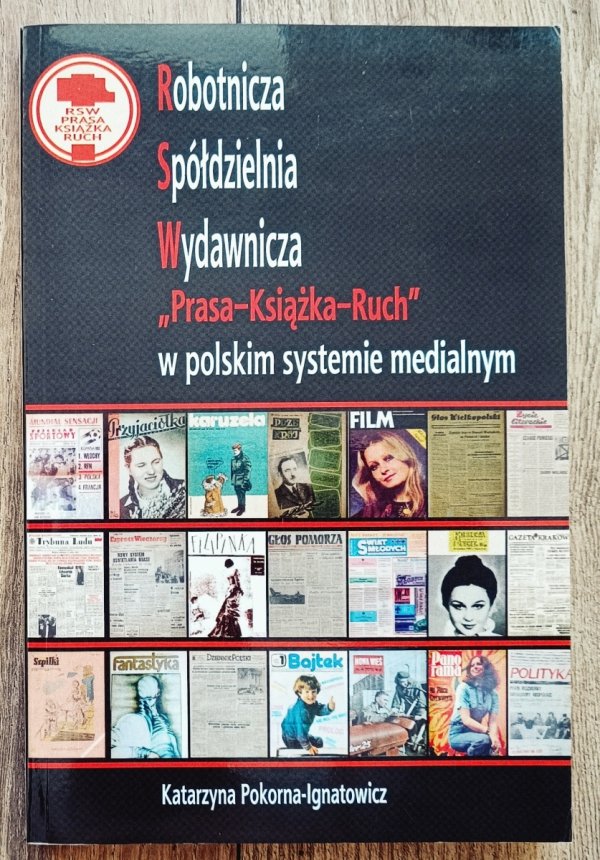 Robotnicza Spółdzielnia Wydawnicza 'Prasa-Książka-Ruch' w polskim systemie medialnym