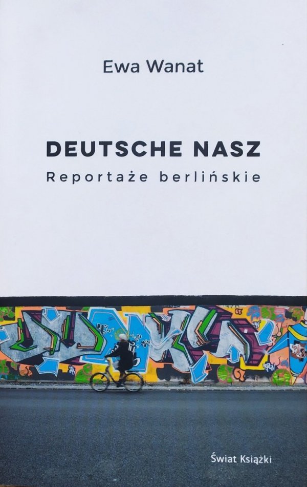 Ewa Wanat Deutsche nasz. Reportaże berlińskie