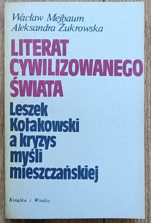 Literat cywilizowanego świata. Leszek Kołakowski a kryzys myśli mieszczańskiej