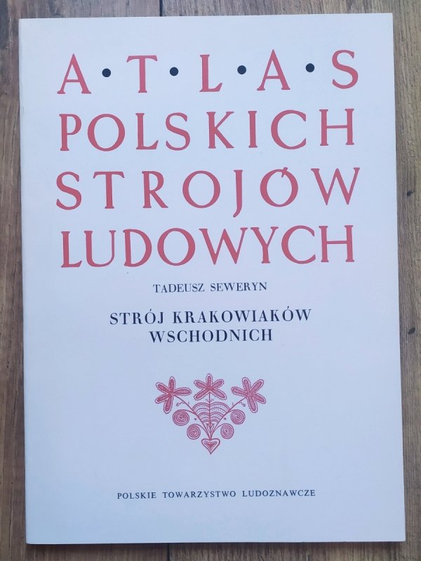 Tadeusz Seweryn Atlas polskich strojów ludowych. Strój Krakowiaków wschodnich
