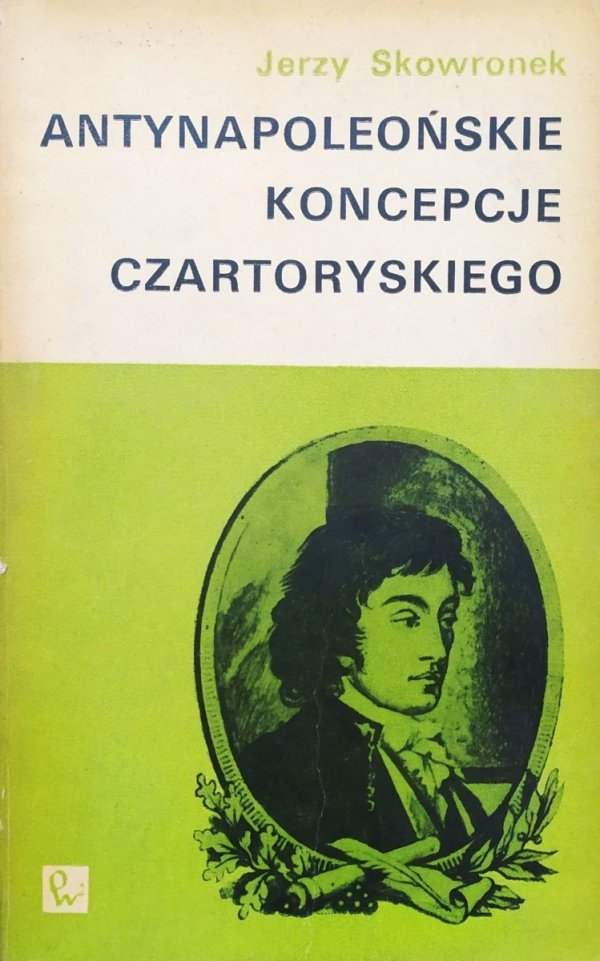Jerzy Skowronek Antynapoleońskie koncepcje Czartoryskiego