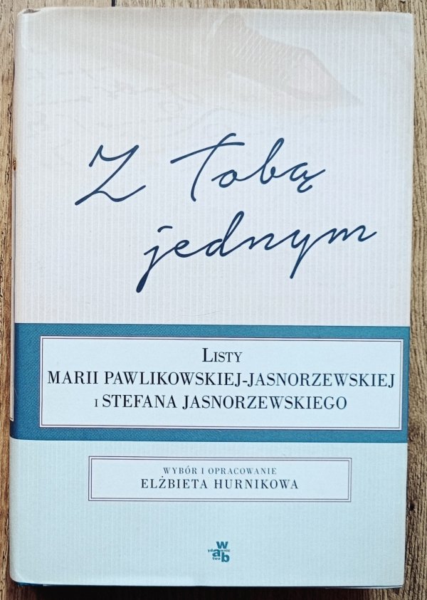 Z Tobą jednym. Listy Marii Pawlikowskiej-Jasnorzewskiej i Stefana Jasnorzewskiego
