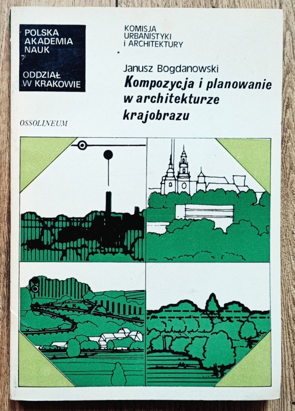 Janusz Bogdanowski Kompozycja i planowanie w architekturze krajobrazu