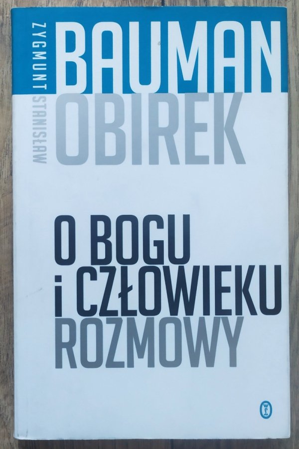 Zygmunt Bauman, Stanisław Obirek O Bogu i człowieku. Rozmowy