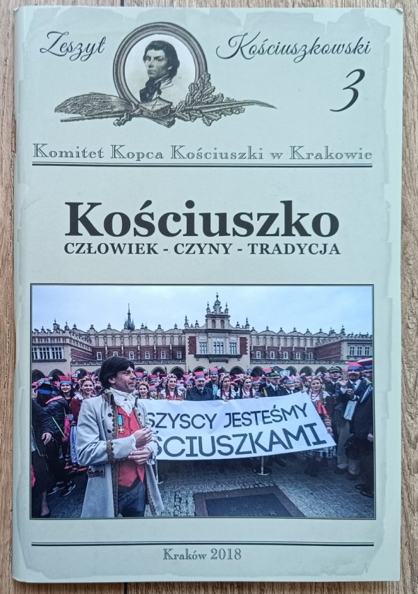 Kościuszko. Człowiek - czyny - tradycja [Zeszyt Kościuszkowski 3]