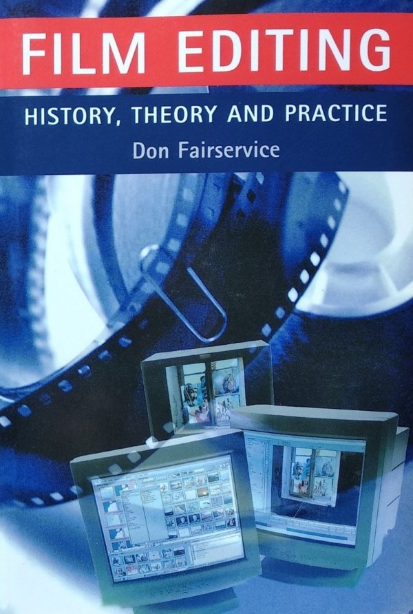 Don Fairservice • Film Editing. History, Theory and Practice 