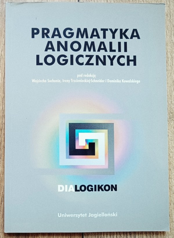 red. Wojciech Suchoń Pragmatyka anomalii logicznych