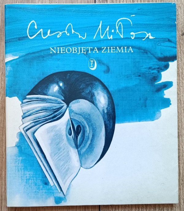Czesław Miłosz Nieobjęta ziemia