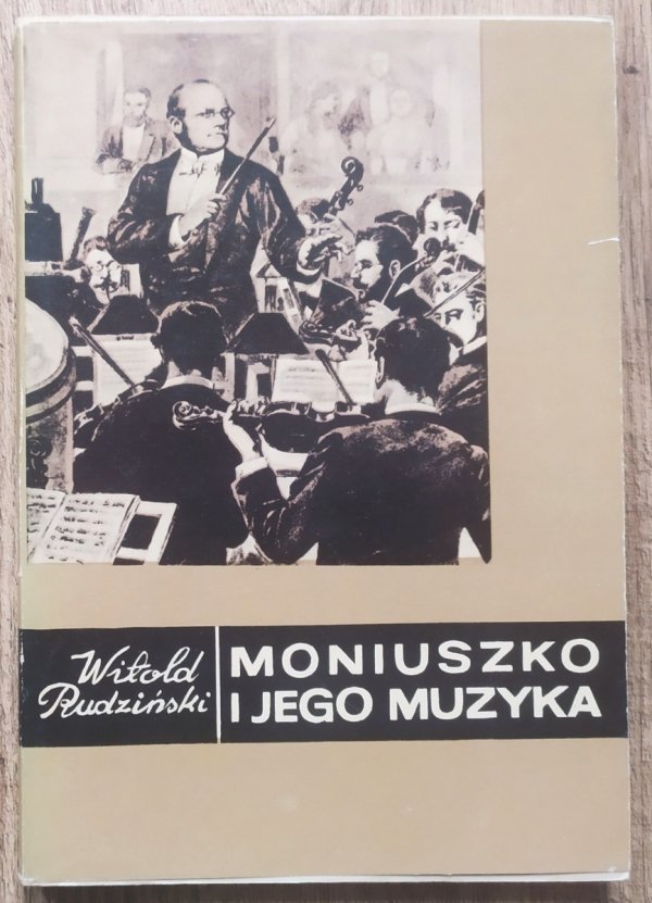 Witold Rudziński Moniuszko i jego muzyka