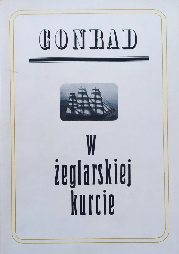 Conrad w żeglarskiej kurcie. Wybór publicystyki morskiej Josepha Conrada