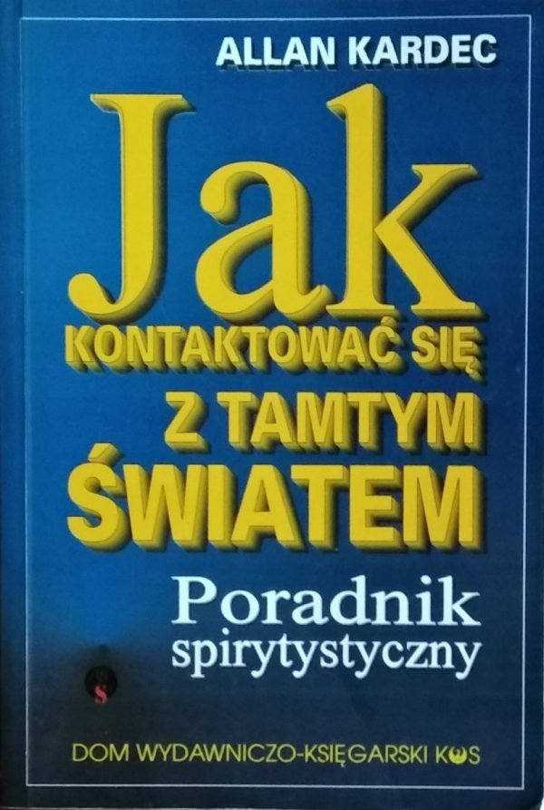 Allan Kardec • Jak kontaktować się z tamtym światem