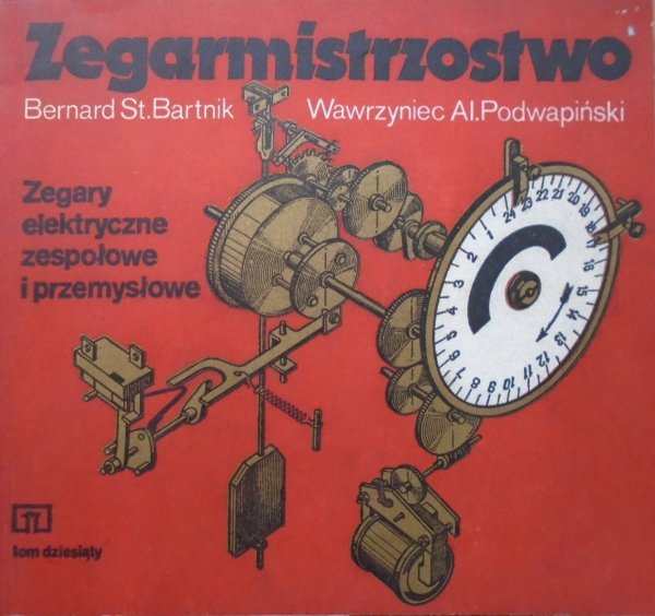 Bernard Bartnik, Wawrzyniec Podwapiński • Zegarmistrzostwo 9. Zegary elektryczne, zespołowe i przemysłowe