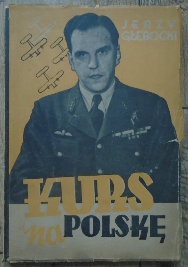 Jerzy Głębocki • Kurs na Polskę. Reportaże i opowiadania lotnicze 1940-1945