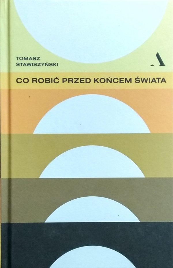 Tomasz Stawiszyński • Co robić przed końcem świata