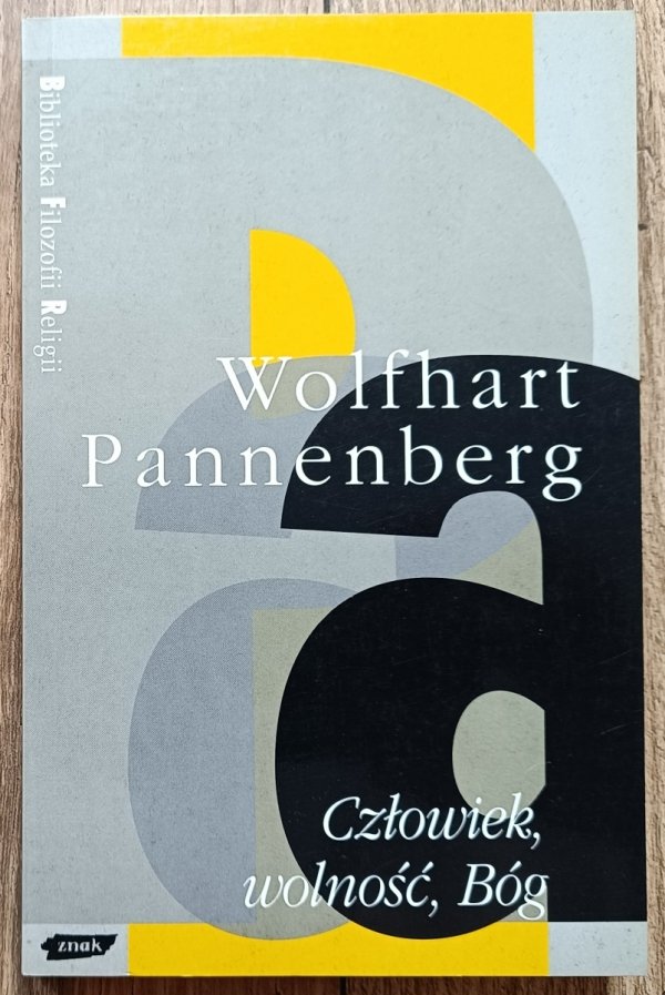 Wolfhart Pannenberg Człowiek, wolność, Bóg