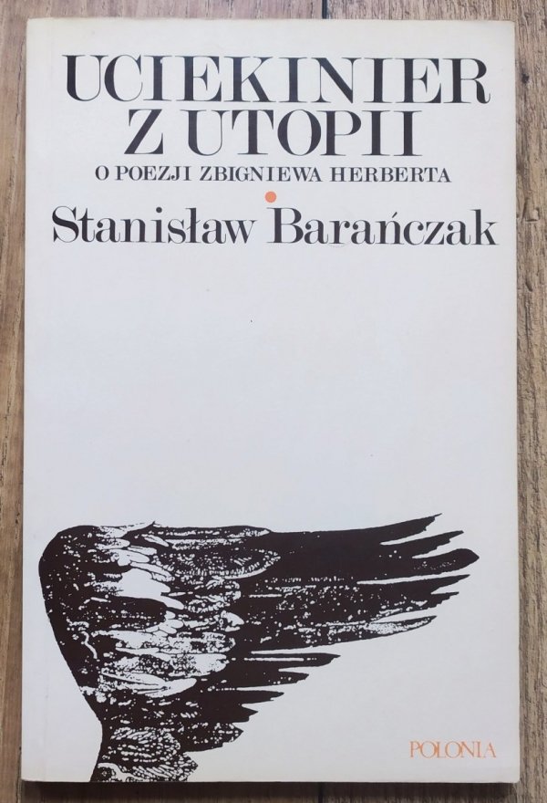 Stanisław Barańczak Uciekinier z utopii. O poezji Zbigniewa Herberta