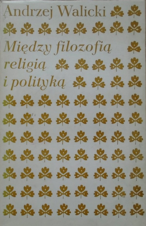 Andrzej Walicki • Między filozofią, religią i polityką [mesjanizm, Cieszkowski, Trentowski, Norwid, Brzozowski]