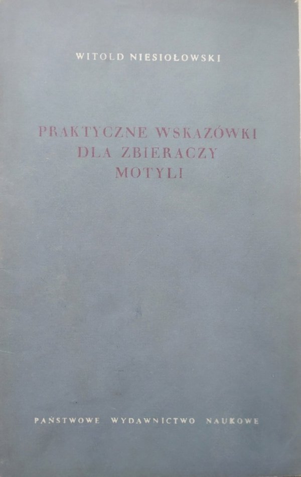 Witold Niesiołowski Praktyczne wskazówki dla zbieraczy motyli