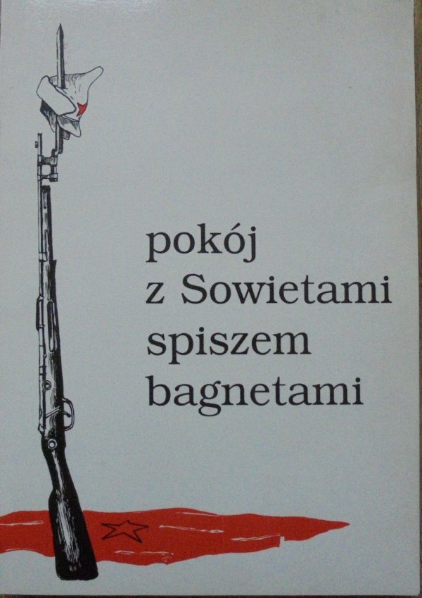 'Pokój z Sowietami spiszem bagnetami!' • Antologia poezji patriotyczno-wojennej 1918-1922 [dedykacja autora]