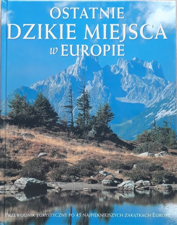 Katarzyna Duran • Ostatnie dzikie miejsca w Europie 