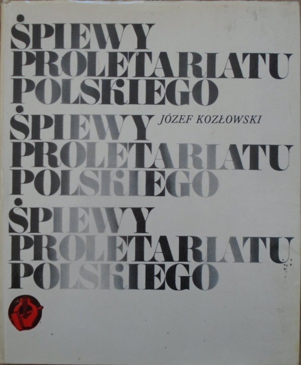 Józef Kozłowski • Śpiewy proletariatu polskiego