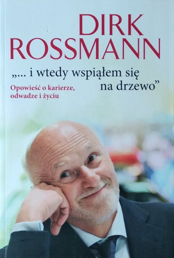 Dirk Rossmann i wtedy wspiąłem się na drzewo