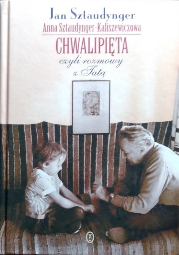 Jan Izydor Sztaudynger • Chwalipięta czyli rozmowy z tatą