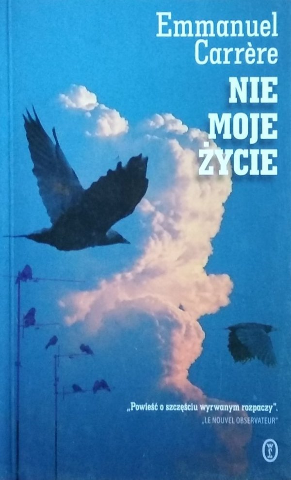 Emmanuel Carrere • Nie moje życie