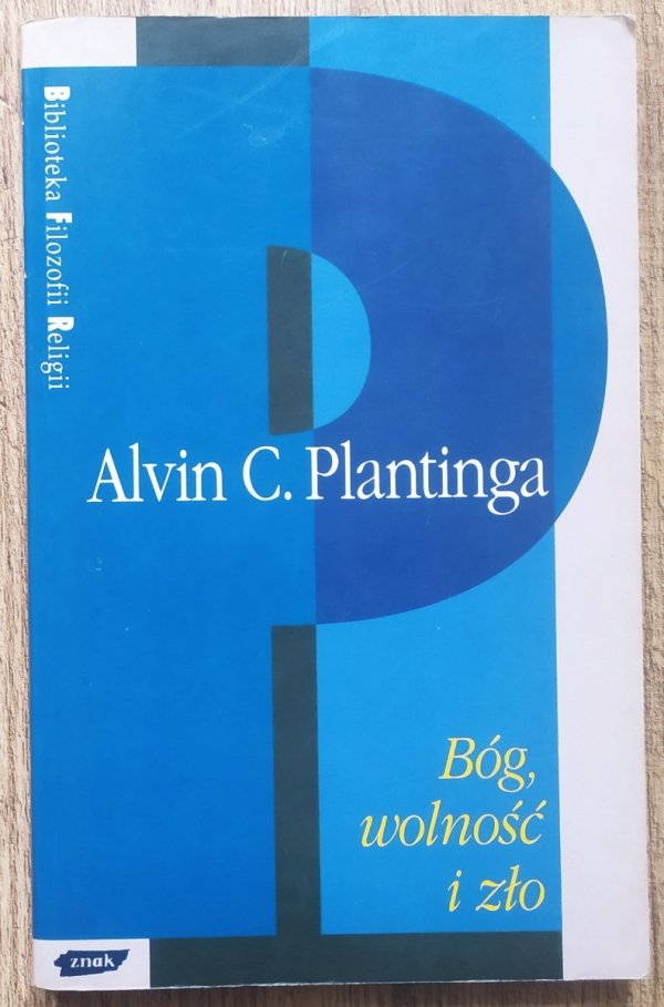 Alvin C. Plantinga Bóg, wolność i zło