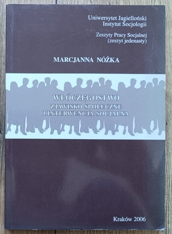 Marcjanna Nóżka Włóczęgostwo. Zjawisko społeczne i interwencja socjalna