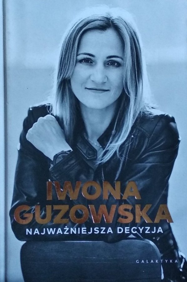 Iwona Guzowska • Najważniejsza decyzja
