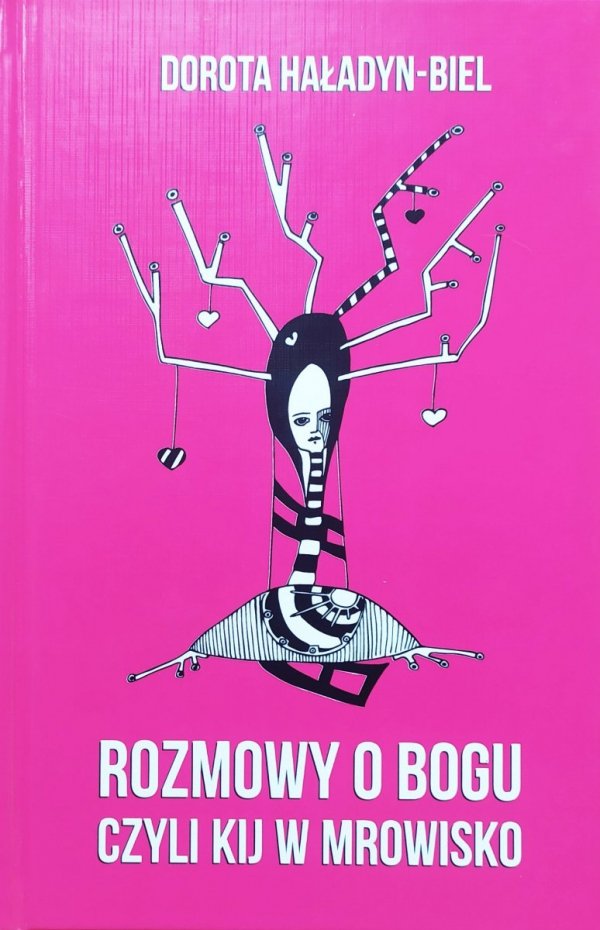 Dorota Haładyn-Biel Rozmowy o Bogu, czyli kij w mrowisko
