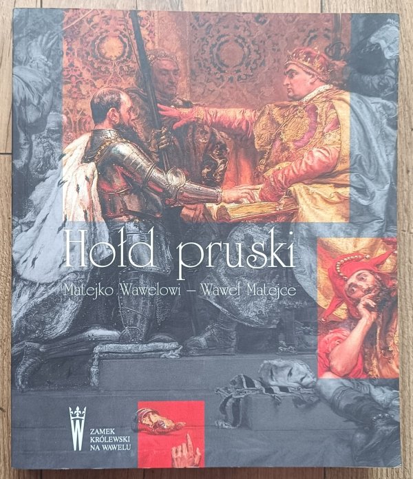 Hołd pruski. Matejko Wawelowi - Wawel Matejce