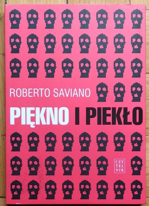 Roberto Saviano • Piękno i piekło. Teksty z lat 2004-2009