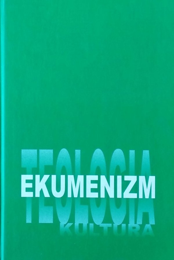 Krzysztof Konecki • Ekumenizm teologia kultura. Księga pamiątkowa dedykowana księdzu profesorowi Wojciechowi Hancowi z okazji 65 rocznicy urodzin