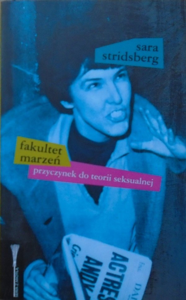 Sara Stridsberg • Fakultet marzeń. Przyczynek do teorii seksualnej