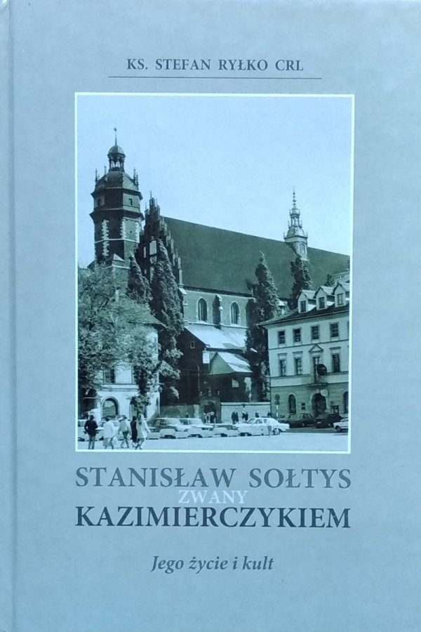 Stefan Ryłko Stanisław Sołtys zwany Kazimierczykiem