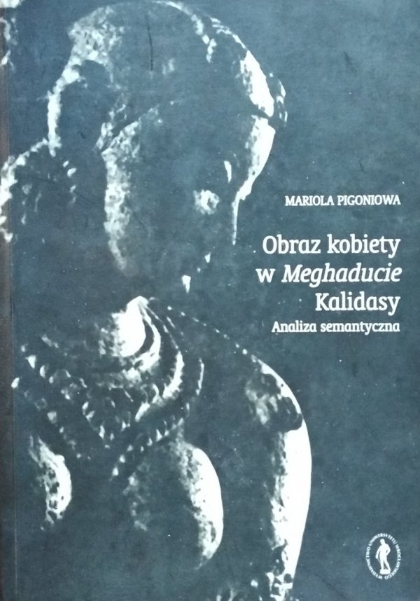 Mariola Pigoniowa • Obraz kobiety w Meghaducie Kalidasy. Analiza semantyczna 