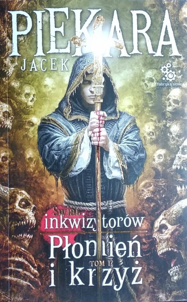 Jacek Piekara • Płomień i krzyż. Tom I