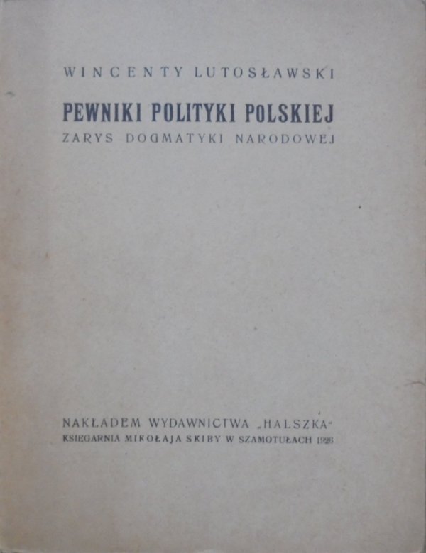 Wincenty Lutosławski • Pewniki polityki polskiej. Zarys dogmatyki narodowej [1926]